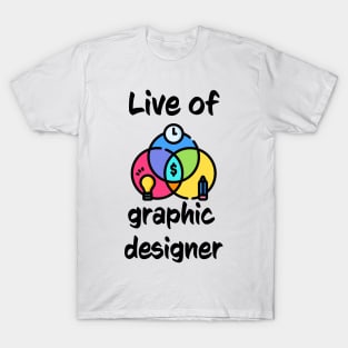 Live of a graphic designer · 0011 T-Shirt